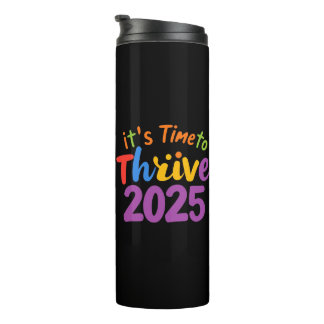 It's Time to Thrive 2025 Thermal Tumbler