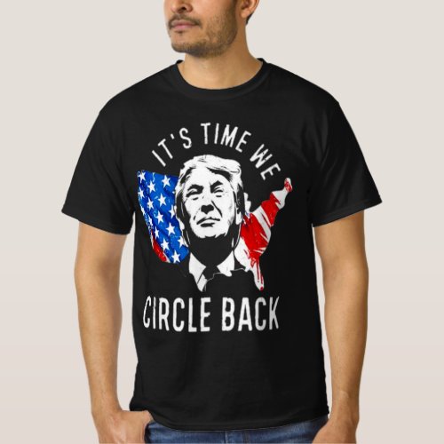 Its time we circle back T_shirt design Trump 2024