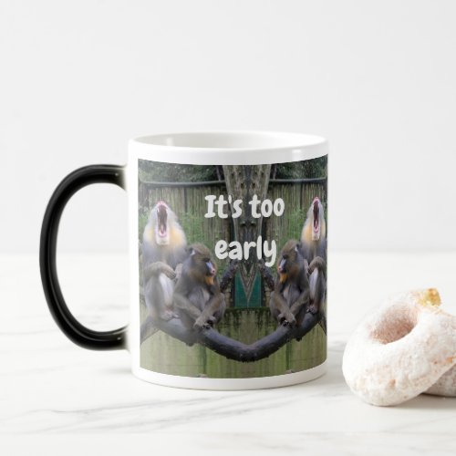 Its to early to talk to me with tired monkeys magic mug