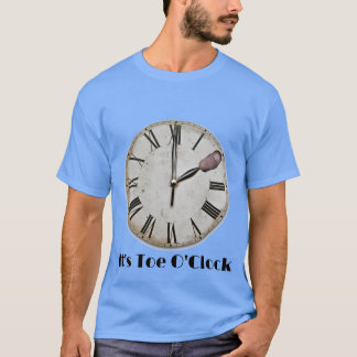 It's Toe O'Clock T-Shirt