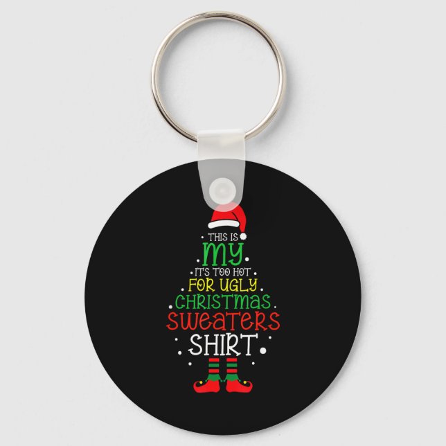 It's Too Hot For Ugly Christmas Funny Xmas Men Wom Keychain (Front)