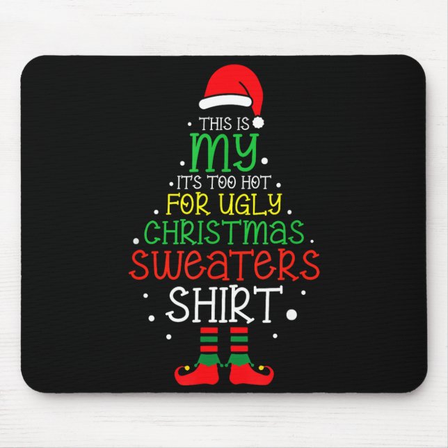 It's Too Hot For Ugly Christmas Funny Xmas Men Wom Mouse Pad (Front)