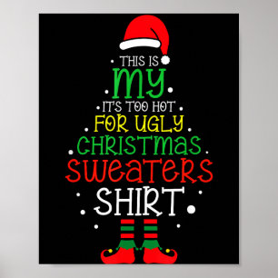 It's Too Hot For Ugly Christmas Funny Xmas Men Wom Poster