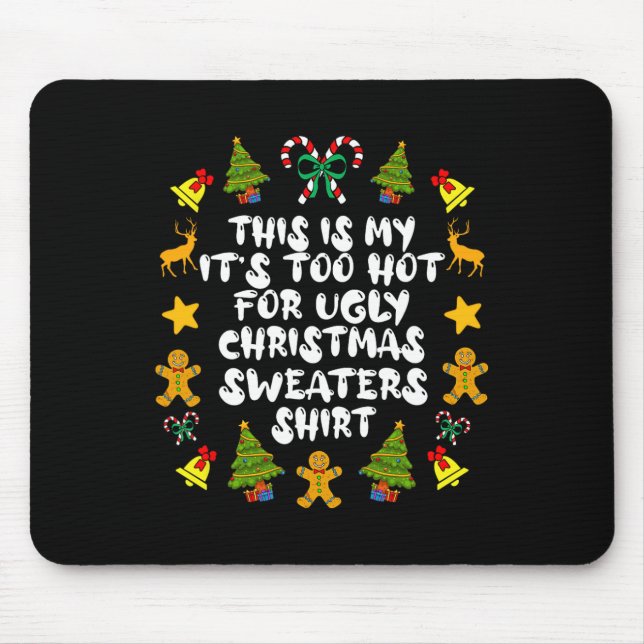 It's Too Hot For Ugly Christmas S Fun Xmas Pjs Men Mouse Pad (Front)