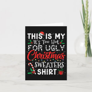 Its Too Hot For Ugly Christmas Sweaters Funny Xmas Card