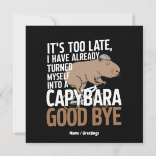 It's Too Late, I Have Already Turned Into Capybara Invitation