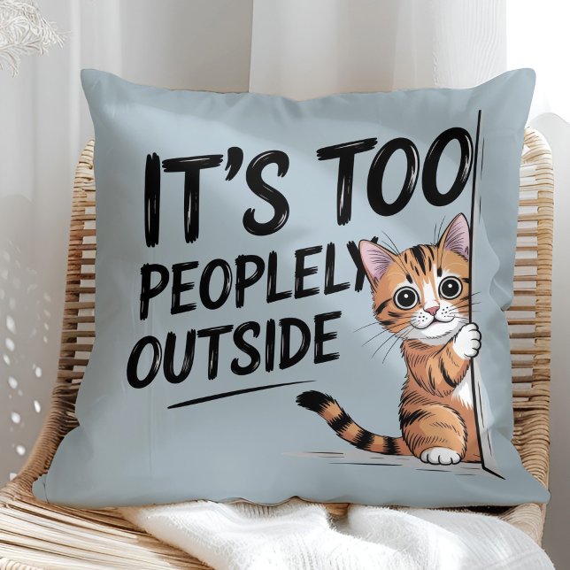 "It's Too Peopely Outside" Funny Introvert Cat Throw Pillow ("It's Too Peopely Outside" Funny Introvert Cat Throw Pillow in a sunny boho rattan chair.)