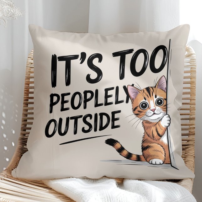 "It's Too Peopely Outside" Funny Introvert Cat Throw Pillow ("It's Too Peopely Outside" Funny Introvert Cat Throw Pillow in a sunny boho rattan chair.)