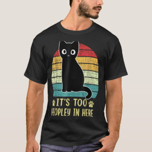 It's Too Peopley In Heres Cat Introvert Cat Retro T-Shirt