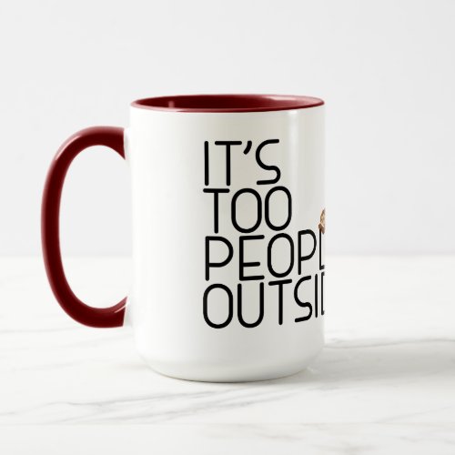 Its Too Peopley Outside Funny Coffee Lover Sloth Mug