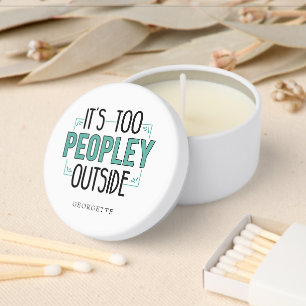 It's Too Peopley Outside Introvert Custom Mini Candle Favors