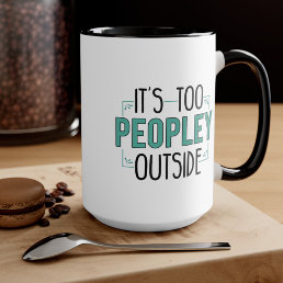 It&#39;s Too Peopley Outside Introvert Mom Holiday Mug