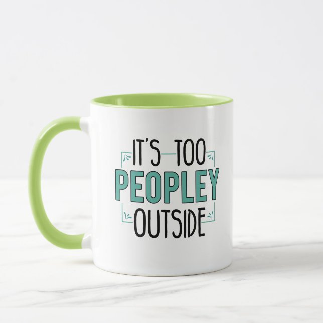 It's Too Peopley Outside Introvert  Mug (Left)