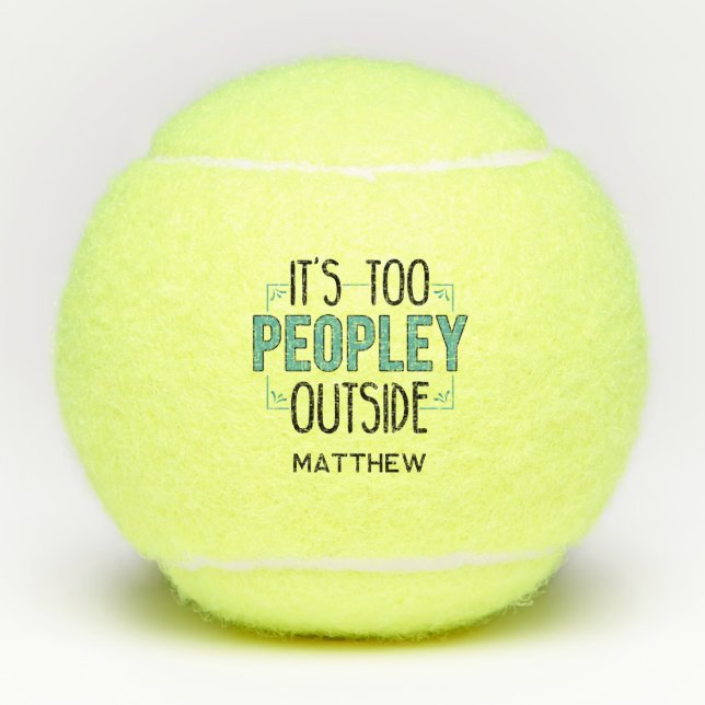It's Too Peopley Outside Introvert Personalized Tennis Balls (Front)