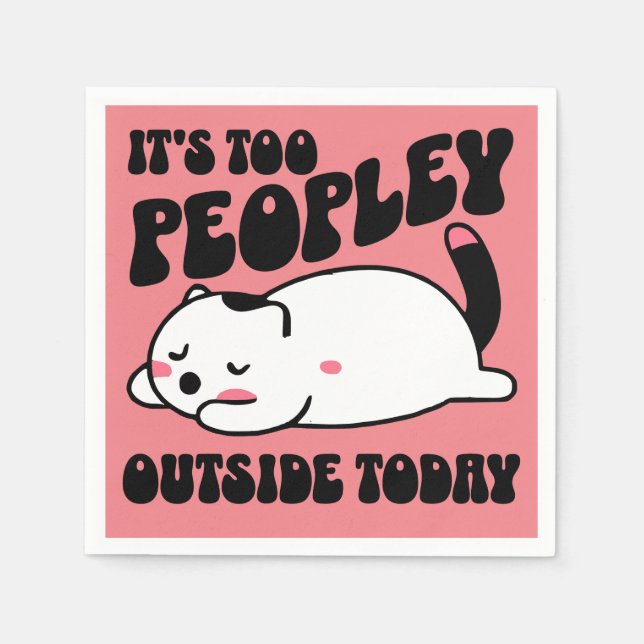 It's too peopley outside today napkins (Front)