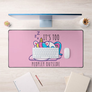 It's Too Peopley Outside Unicorn Introvert Desk Mat