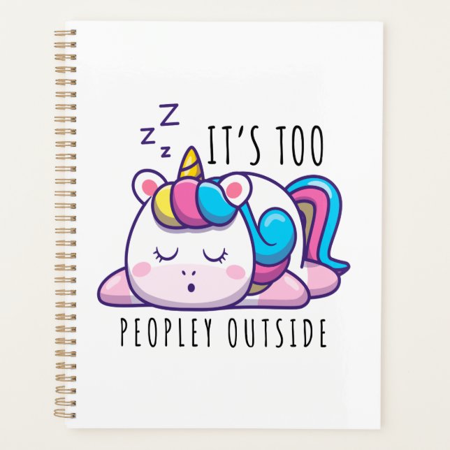 It's Too Peopley Outside Unicorn Introvert Planner (Front)