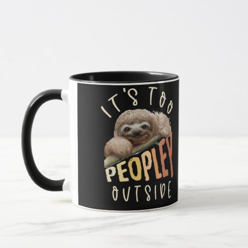 Its Too Peopley Outsides for Introverts Sloth Mug