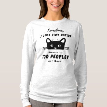 It's Too Peopley Shirt by YellowSnail at Zazzle