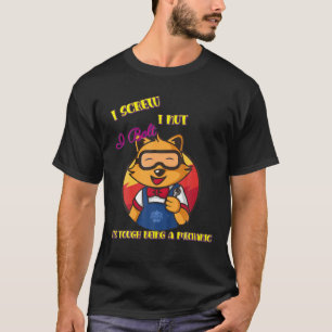 It's Tough Being A Mechanic Sarcastic Funny T-Shirt