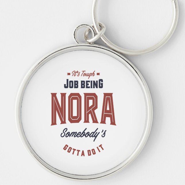 It's Tough Job Being Nora Keychain (Front)