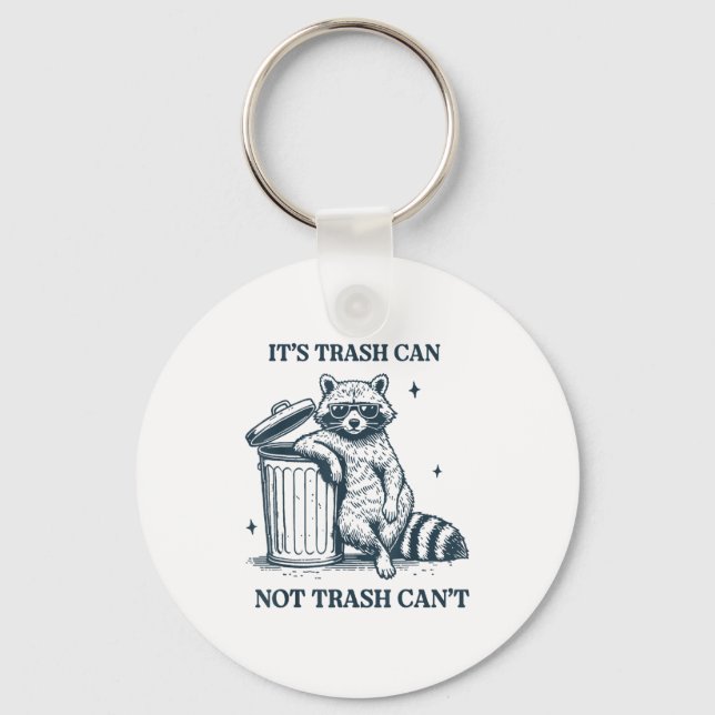 It's Trash Can Not Trash Can  Keychain (Front)