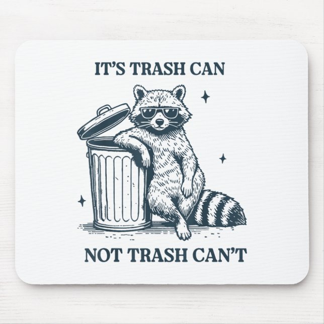 It's Trash Can Not Trash Can  Mouse Pad (Front)