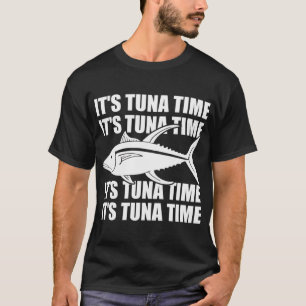 It's Tuna Time T-Shirt