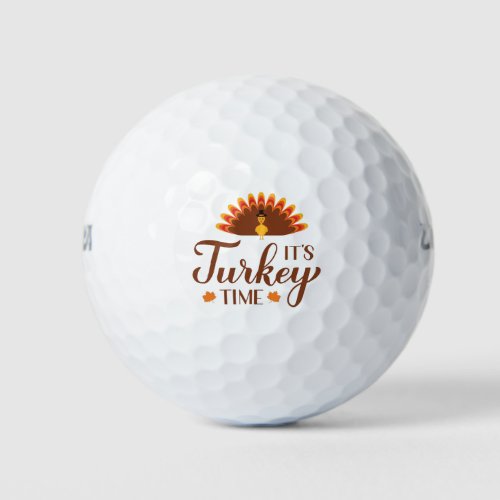 Its turkey time Funny Thanksgiving quote letterin Golf Balls