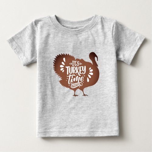 Its Turkey Time Staffed for Thanksgiving   Baby T_Shirt