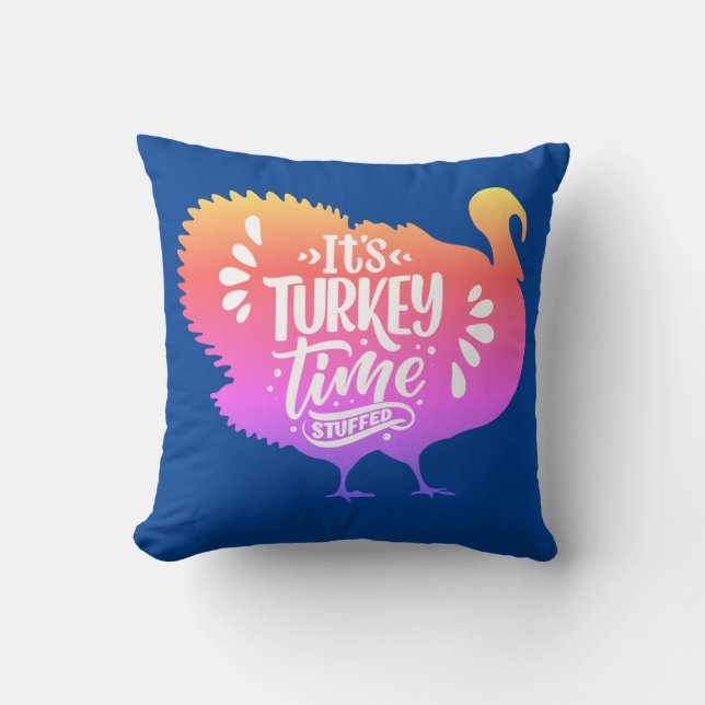 It's Turkey Time Staffed for Thanksgiving Throw Pillow (Front)