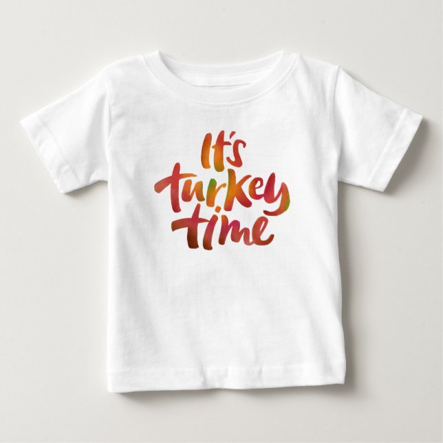 It's Turkey Time Thanksgiving Dinner Family Saying Baby T-Shirt (Front)