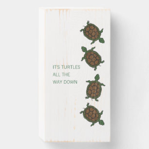It's Turtles all The Way Down Science Humor Wooden Box Sign