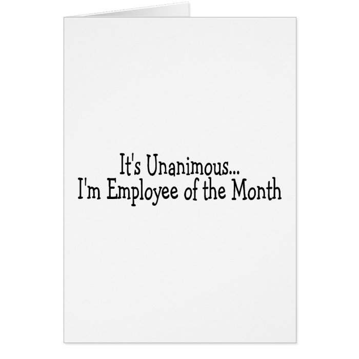 Its Unanimous Im Employee Of The Month Cards