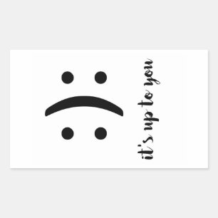 it's up to you funny text message happy sad choose rectangular sticker