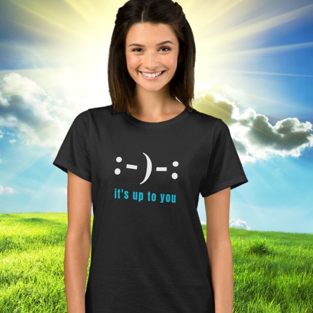 It's Up to You, Smile or Frown, Positive Vibes T-Shirt (Design available in Mens, Womens, Kids apparel, multiple colors and additional products. )