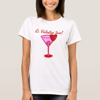 It's Valentini Time! Valentine's Day Martini Shirt by totallypainted at Zazzle
