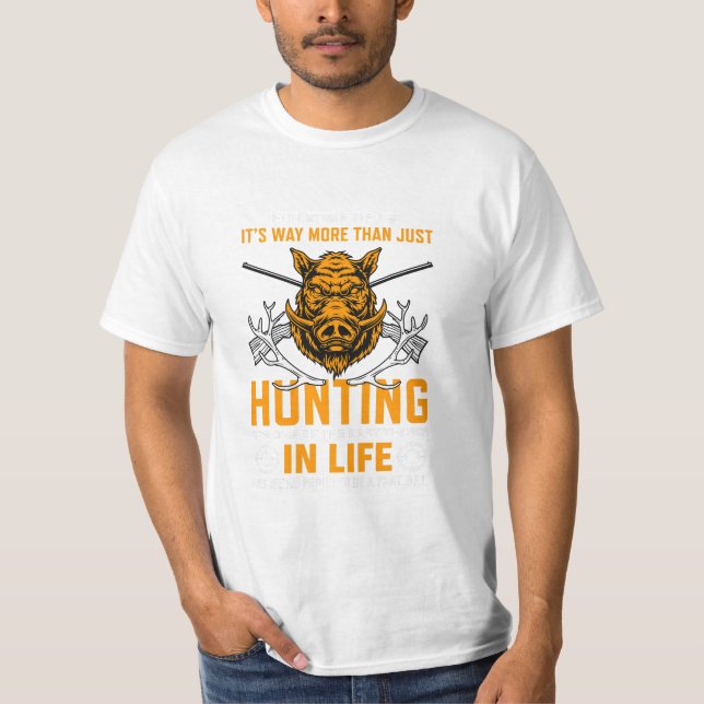 Its way more than just hunting  T-Shirt (Front)