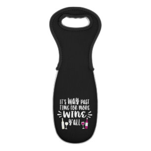 Its Way Past Time For More Wine Yall Bag