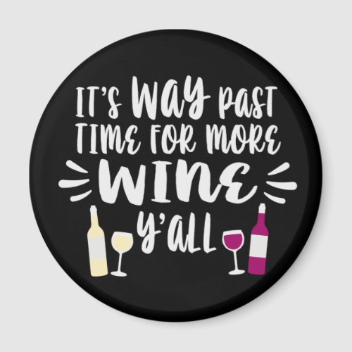 Its Way Past Time For Wine Yall Magnet