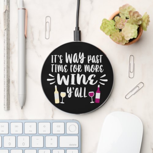 Its Way Past Time For Wine Yall Wireless Charger