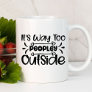 It's Way Too Peopley Outside Funny | Sarcastic Mug