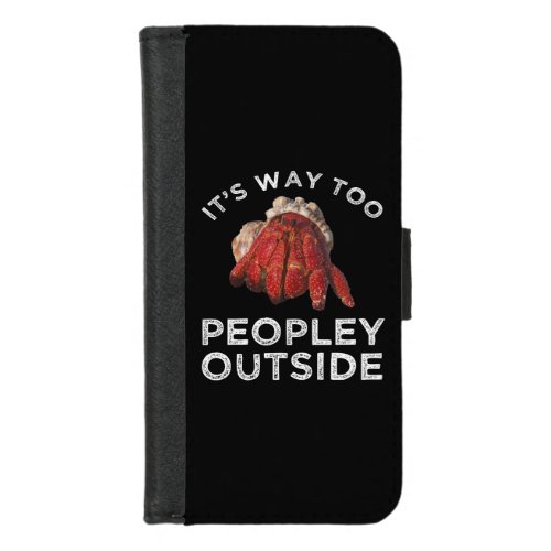 Its Way Too Peopley Outside Hermit Crab iPhone 87 Wallet Case