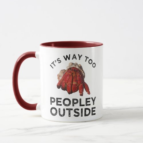 Its Way Too Peopley Outside Hermit Crab Mug