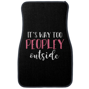 Its Way Too Peopley Outside Quiet People Introvert Car Floor Mat