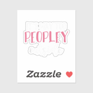 Its Way Too Peopley Outside Quiet People Introvert Sticker