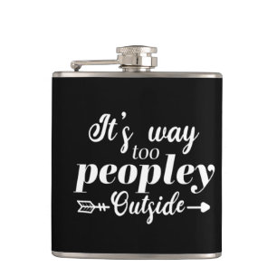 It's Way Too Peopley Outside Typography  Flask