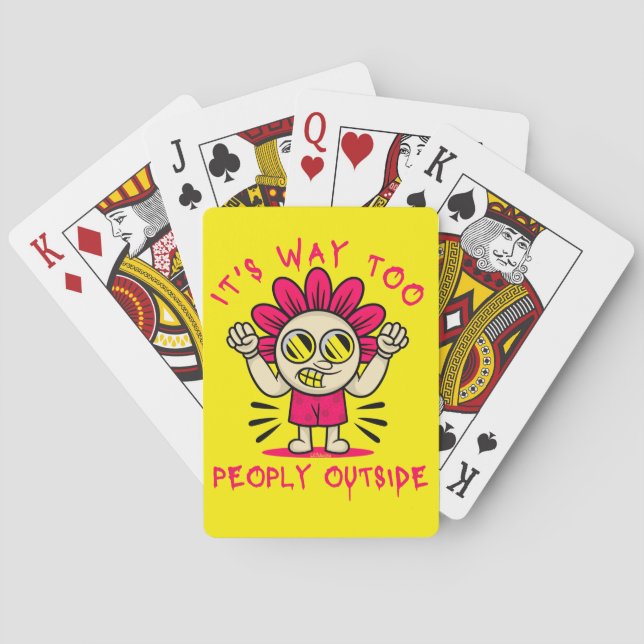 IT'S WAY TOO PEOPLY OUTSIDE funny  cute            Poker Cards (Back)
