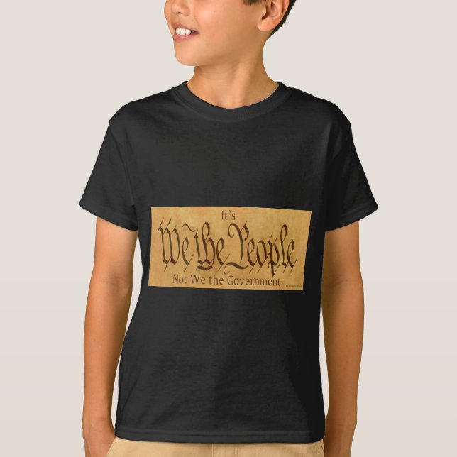 IT'S WE THE PEOPLE NOT WE THE GOVERNMENT T-Shirt (Front)