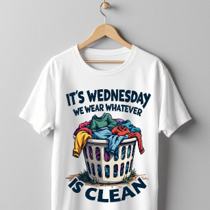 It's Wednesday We Wear Whatever Is Clean T-Shirt